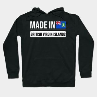 Made In British Virgin Islands - Gift for British Virgin Islanders With Roots From British Virgin Islands Hoodie